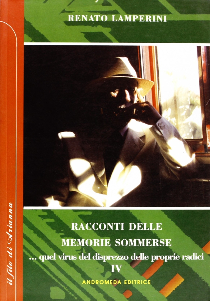 Racconti delle memorie sommerse... Quel virus del disprezzo delle proprie radici. La storia, l'arte antica, l'arte moderna Racconti delle memorie sommerse... Quel virus del disprezzo delle proprie radici. La storia, l'arte antica, l'arte moderna