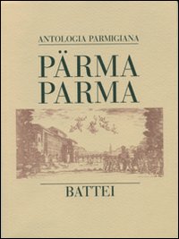 Parma Parma (antologia parmigiana) Parma Parma (antologia parmigiana)