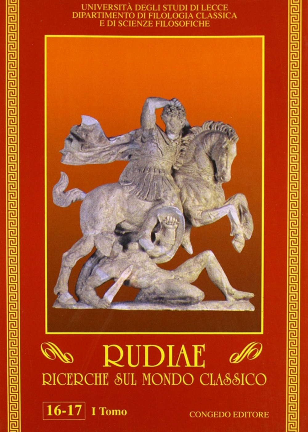 Rudiae. Ricerche sul mondo classico vol. 16-17 Rudiae. Ricerche sul mondo classico vol. 16-17