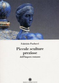 Piccole sculture preziose dell'Impero romano