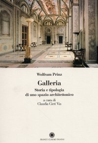 Galleria. Storia e tipologia di uno spazio architettonico