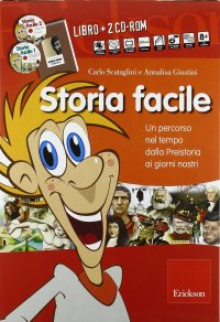 Storia facile. Un percorso nel tempo dalla preistoria ai nostri giorni. Con 2 CD-ROM