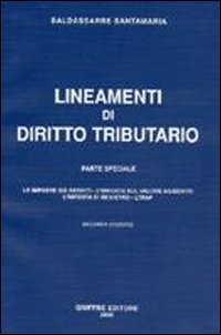 Lineamenti di diritto tributario. Parte speciale: le imposte sui redditi, l'imposta sul valore aggiunto, l'imposta di registro, l'Irap Lineamenti di diritto tributario. Parte speciale: le imposte sui redditi, l'imposta sul valore aggiunto, l'imposta di registro, l'Irap