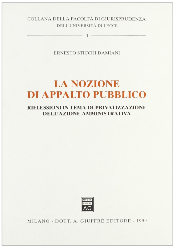 La nozione di appalto pubblico. Riflessioni in tema di privatizzazione dell'azione amministrativa La nozione di appalto pubblico. Riflessioni in tema di privatizzazione dell'azione amministrativa