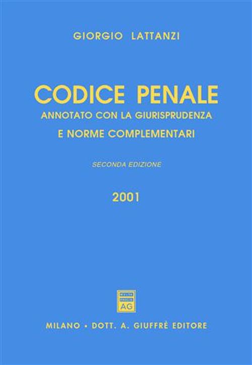 Codice penale. Annotato con la giurisprudenza e norme complementari Codice penale. Annotato con la giurisprudenza e norme complementari