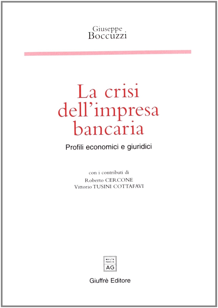 La crisi dell'impresa bancaria. Profili economici e giuridici La crisi dell'impresa bancaria. Profili economici e giuridici