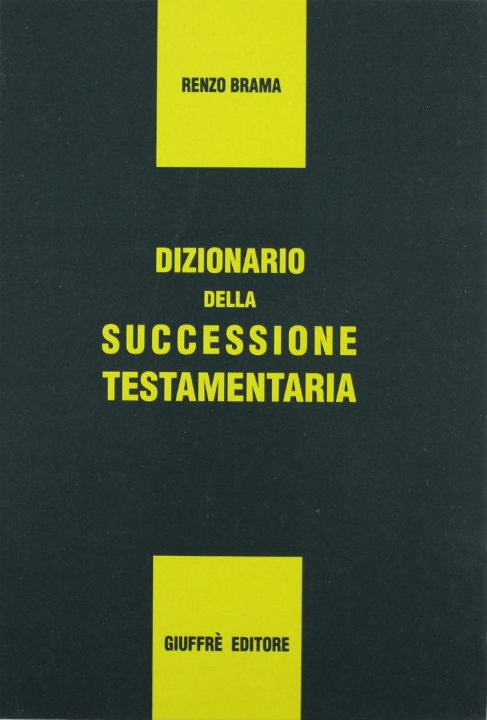 Dizionario della successione testamentaria. Aggiornato con le norme in materia di istituzione del giudice unico di primo grado (DL 19 febbraio 1998, n. 51) Dizionario della successione testamentaria. Aggiornato con le norme in materia di istituzione del giudice unico di primo grado (DL 19 febbraio 1998, n. 51)