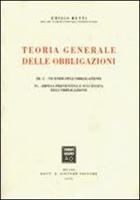 Teoria Generale delle Obbligazioni. Vol. 3/2: Vicende dell'Obbligazione-Difesa Preventiva e Successiva dell'Obbligazione Teoria Generale delle Obbligazioni. Vol. 3/2: Vicende dell'Obbligazione-Difesa Preventiva e Successiva dell'Obbligazione