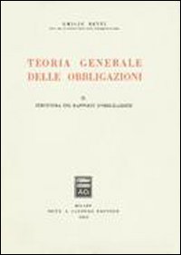 Teoria generale delle obbligazioni. Vol. 2: Struttura dei rapporti d'Obbligazione Teoria generale delle obbligazioni. Vol. 2: Struttura dei rapporti d'Obbligazione