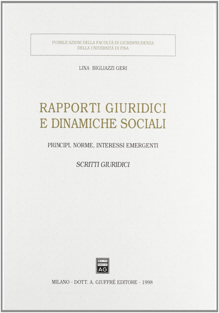 Rapporti giuridici e dinamiche sociali. Principi, norme, interessi emergenti. Scritti giuridici Rapporti giuridici e dinamiche sociali. Principi, norme, interessi emergenti. Scritti giuridici
