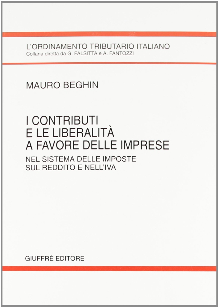 I contributi e le liberalità a favore delle imprese. Nel sistema delle imposte sul reddito e nell'IVA I contributi e le liberalità a favore delle imprese. Nel sistema delle imposte sul reddito e nell'IVA