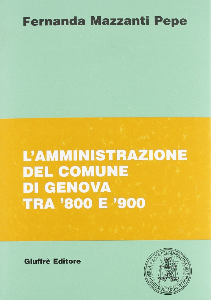 L'amministrazione del Comune di Genova tra '800 e '900 L'amministrazione del Comune di Genova tra '800 e '900
