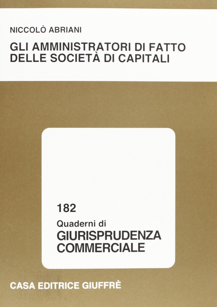 Gli amministratori di fatto delle società di capitali Gli amministratori di fatto delle società di capitali