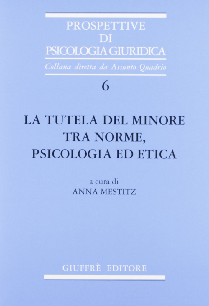La tutela del minore tra norme, psicologia ed etica La tutela del minore tra norme, psicologia ed etica