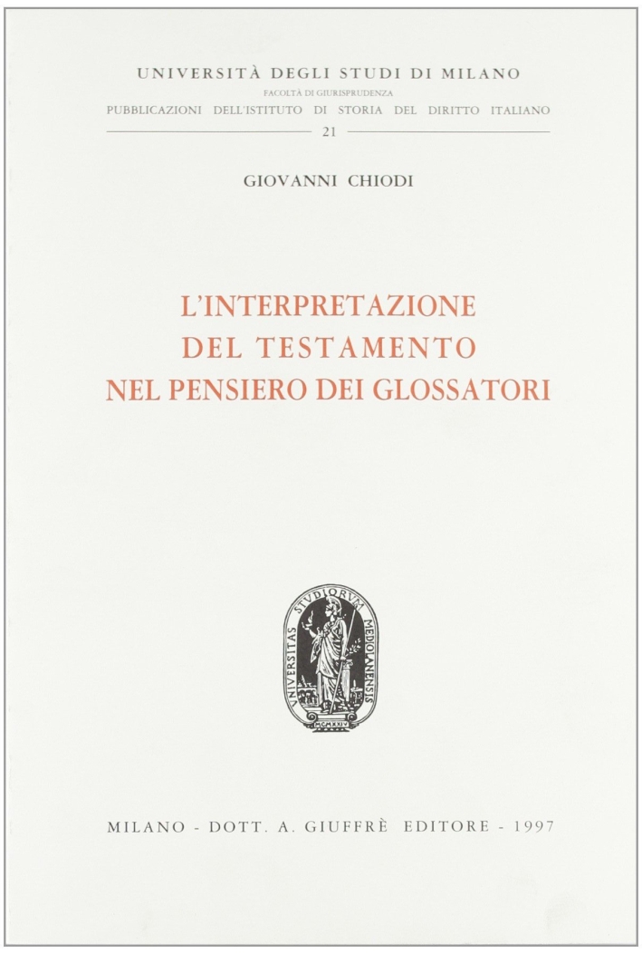 L'interpretazione del testamento nel pensiero dei glossatori L'interpretazione del testamento nel pensiero dei glossatori