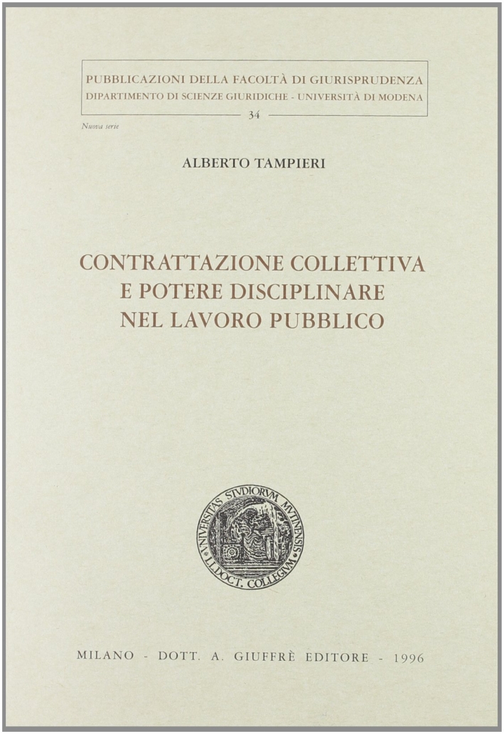 Contrattazione collettiva e potere disciplinare nel lavoro pubblico Contrattazione collettiva e potere disciplinare nel lavoro pubblico