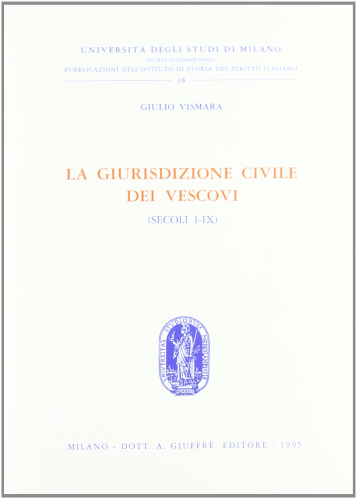 La giurisdizione civile dei vescovi (secoli I-IX) La giurisdizione civile dei vescovi (secoli I-IX)