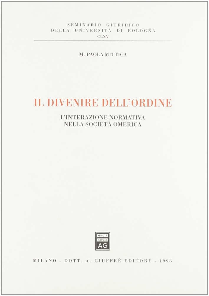 Il divenire dell'ordine. L'interazione normativa nella società omerica Il divenire dell'ordine. L'interazione normativa nella società omerica