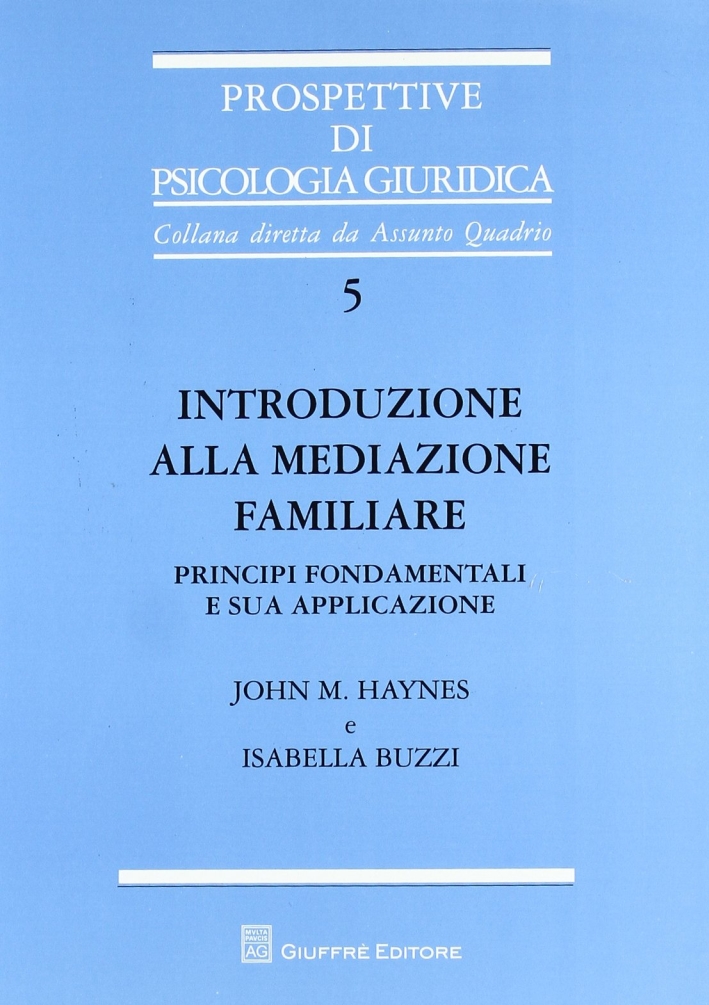 Introduzione alla mediazione familiare. Principi fondamentali e sua applicazione Introduzione alla mediazione familiare. Principi fondamentali e sua applicazione