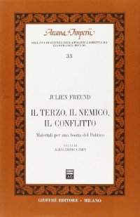 Il terzo, il nemico, il conflitto. Materiali per una teoria del politico
