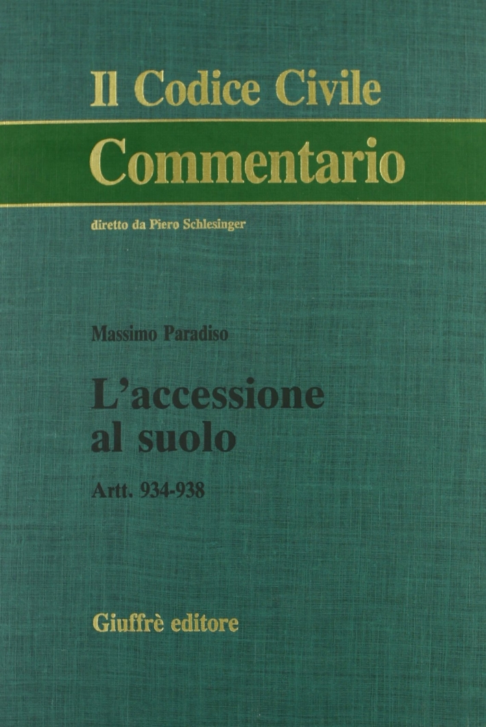 L'accessione al suolo. Artt. 934-938 L'accessione al suolo. Artt. 934-938
