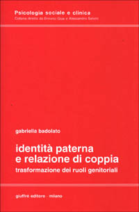 Identità paterna e relazione di coppia. Trasformazione dei ruoli genitoriali Identità paterna e relazione di coppia. Trasformazione dei ruoli genitoriali
