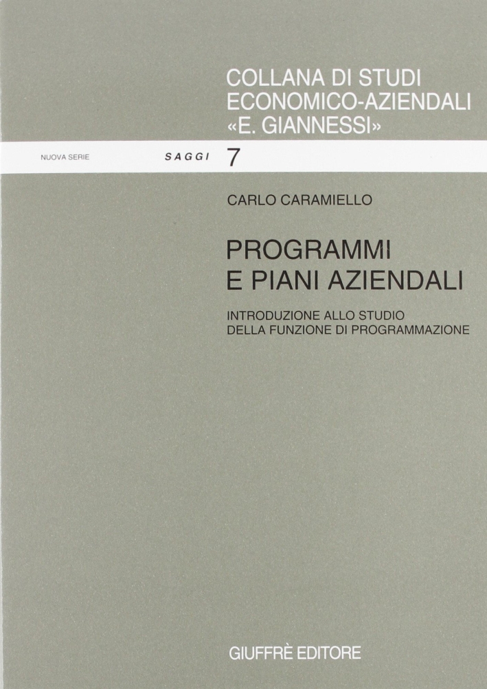 Programmi e piani aziendali. Introduzione allo studio della funzione di programmazione Programmi e piani aziendali. Introduzione allo studio della funzione di programmazione