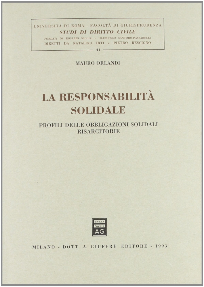 La responsabilità solidale. Profili delle obbligazioni solidali risarcitorie La responsabilità solidale. Profili delle obbligazioni solidali risarcitorie