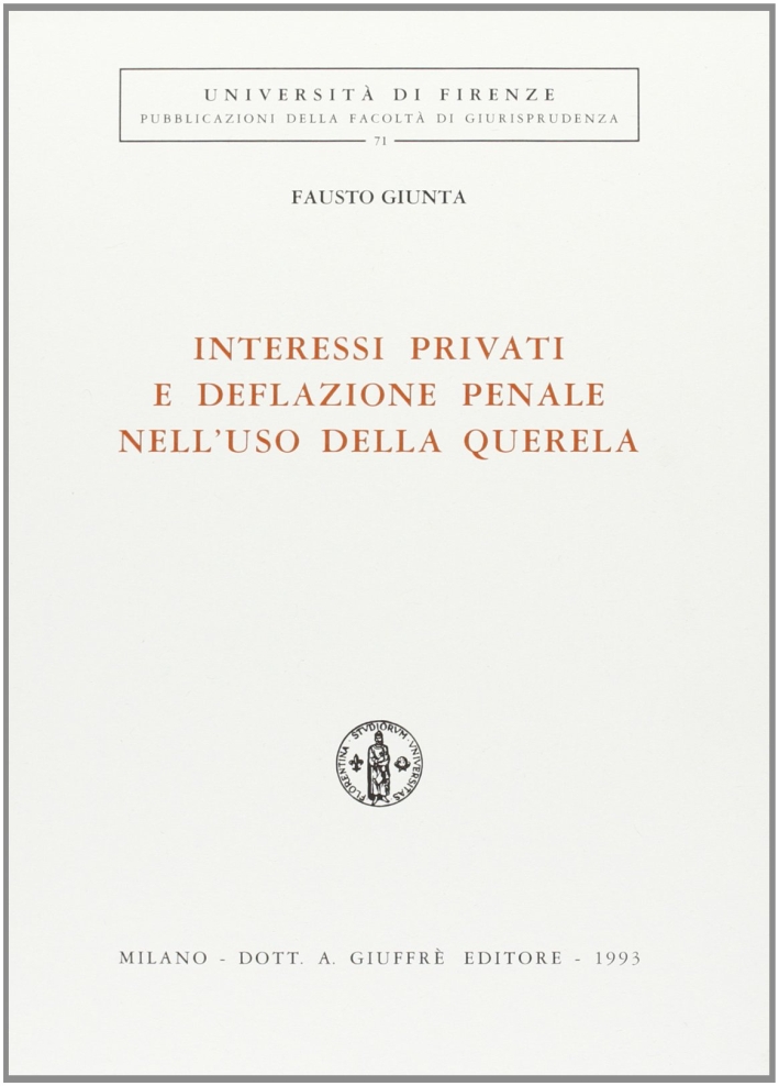 Interessi privati e deflazione penale nell'uso della querela Interessi privati e deflazione penale nell'uso della querela