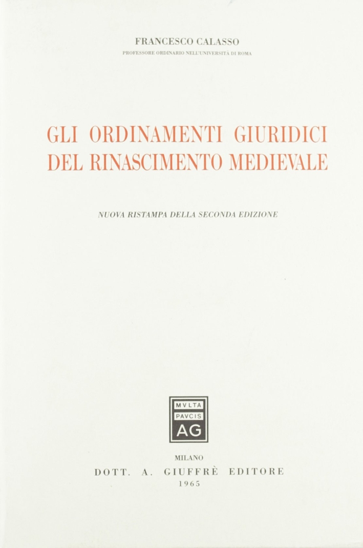 Gli ordinamenti giuridici del Rinascimento medievale Gli ordinamenti giuridici del Rinascimento medievale