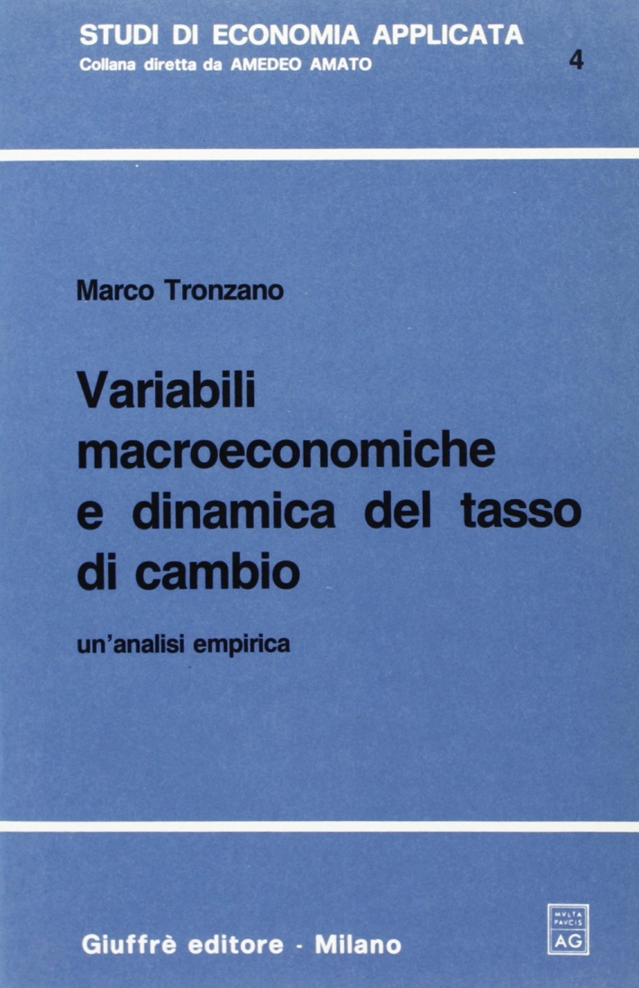 Variabili macroeconomiche e dinamica del tasso di cambio. Un'analisi empirica Variabili macroeconomiche e dinamica del tasso di cambio. Un'analisi empirica
