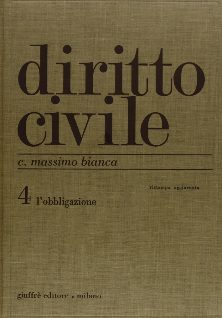 Diritto civile. Vol. 4: L'Obbligazione Diritto civile. Vol. 4: L'Obbligazione