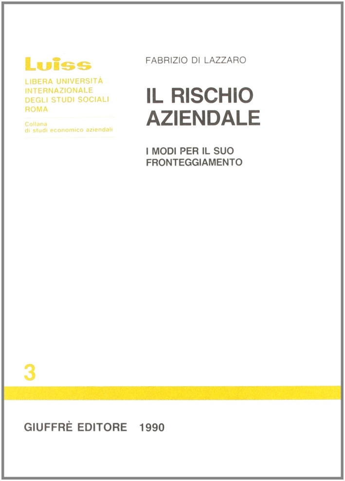 Il rischio aziendale. I modi per il suo fronteggiamento Il rischio aziendale. I modi per il suo fronteggiamento