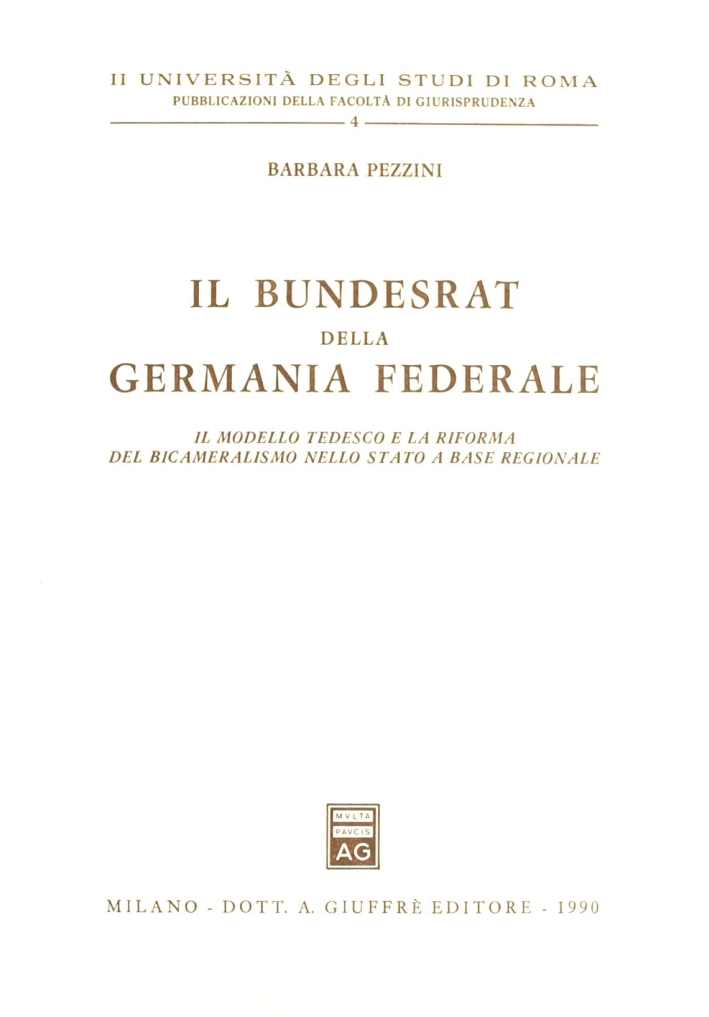 Il bundesrat della Germania Federale. Il modello tedesco e la riforma del bicameralismo nello Stato a base regionale Il bundesrat della Germania Federale. Il modello tedesco e la riforma del bicameralismo nello Stato a base regionale