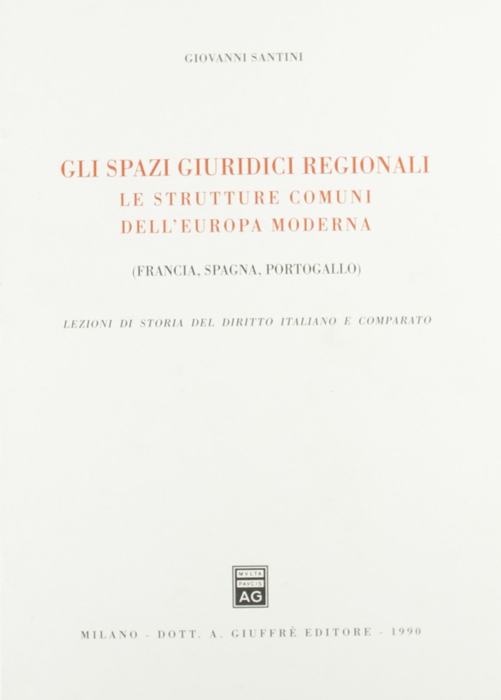 Gli spazi giuridici regionali. Le strutture comuni dell'Europa moderna Gli spazi giuridici regionali. Le strutture comuni dell'Europa moderna
