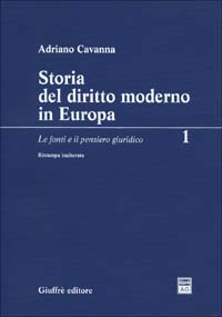 Storia del diritto moderno in Europa. Vol. 1: Le fonti e il pensiero giuridico Storia del diritto moderno in Europa. Vol. 1: Le fonti e il pensiero giuridico