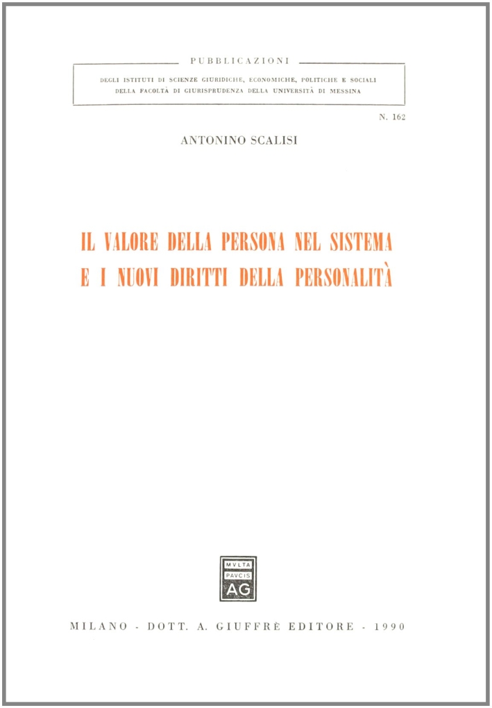 Il valore della persona nel sistema e i nuovi diritti della personalità Il valore della persona nel sistema e i nuovi diritti della personalità