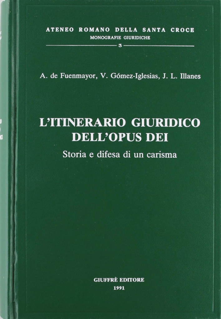 L'itinerario giuridico dell'Opus Dei. Storia e difesa di un carisma L'itinerario giuridico dell'Opus Dei. Storia e difesa di un carisma