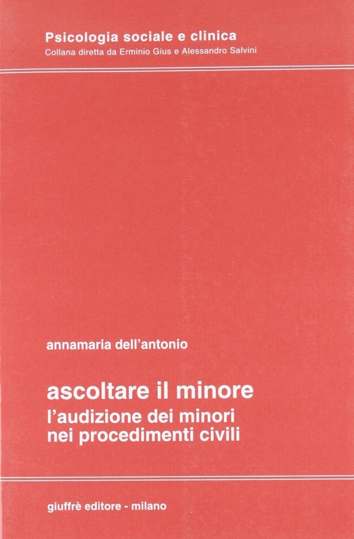 Ascoltare il minore. L'audizione dei minori nei procedimenti civili Ascoltare il minore. L'audizione dei minori nei procedimenti civili