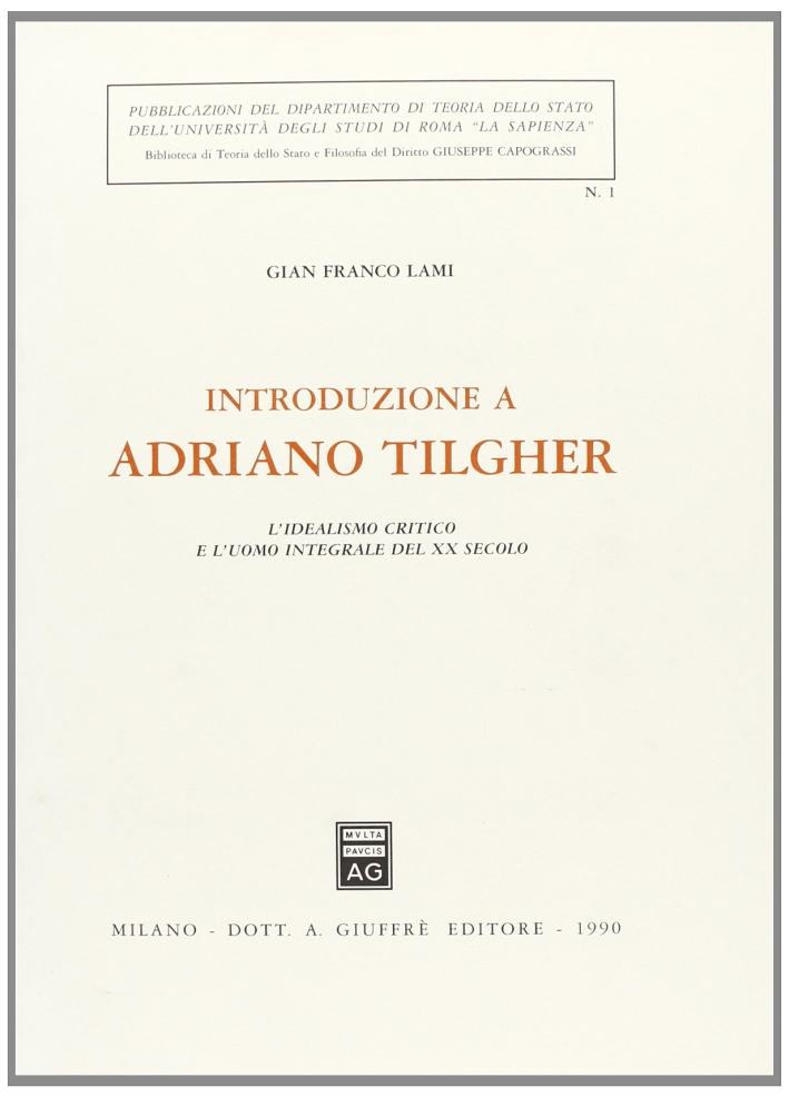 Introduzione a Adriano Tilgher. L'idealismo critico e l'uomo integrale del XX secolo Introduzione a Adriano Tilgher. L'idealismo critico e l'uomo integrale del XX secolo