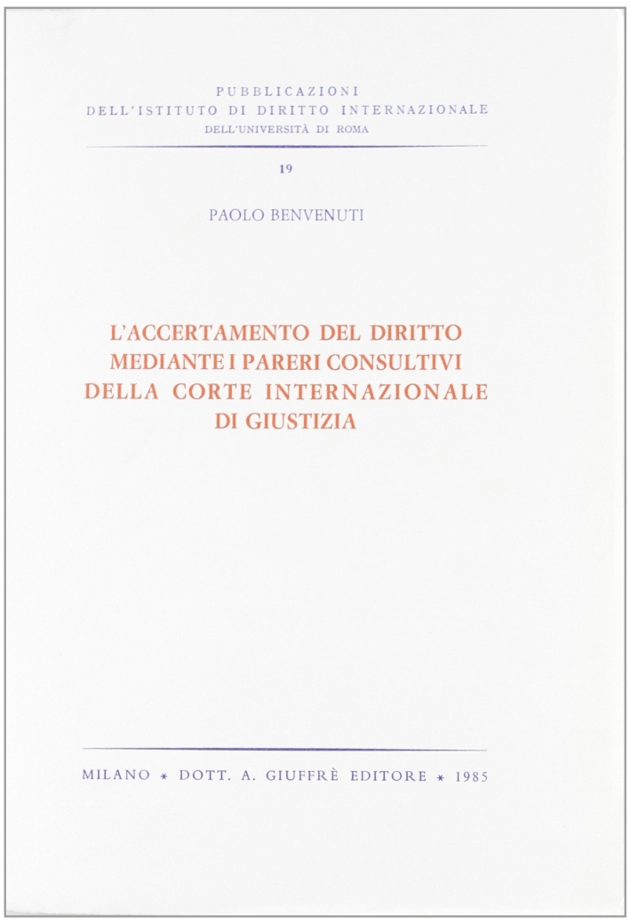 L'accertamento del diritto mediante i pareri consultivi della corte internazionale di giustizia L'accertamento del diritto mediante i pareri consultivi della corte internazionale di giustizia