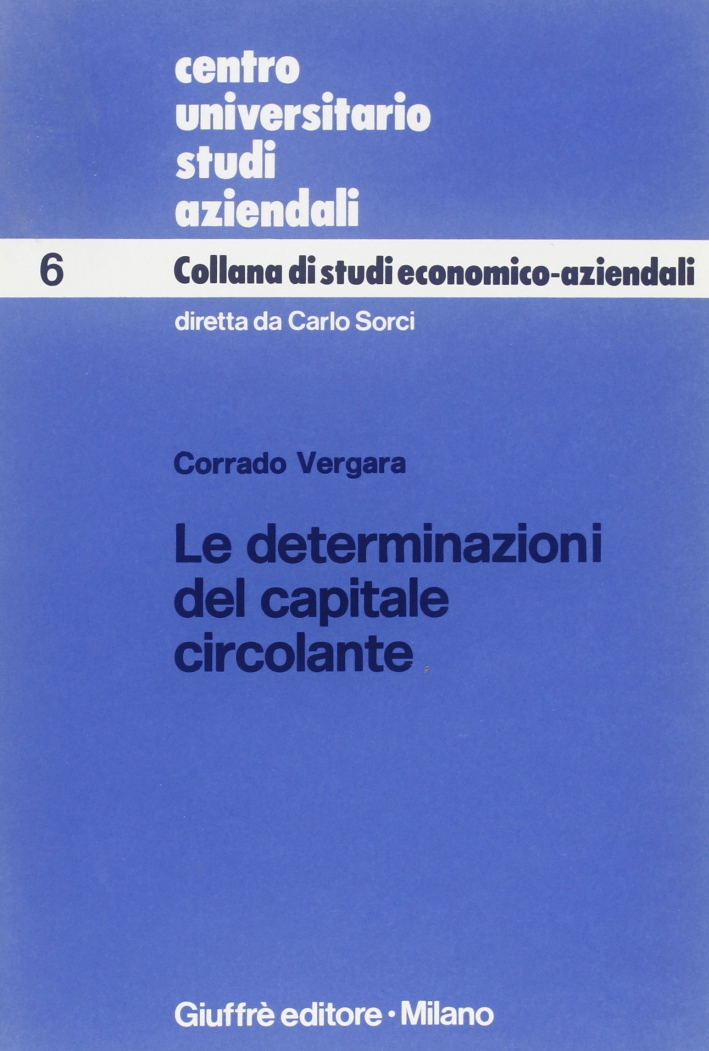 Le determinazioni del capitale circolante Le determinazioni del capitale circolante