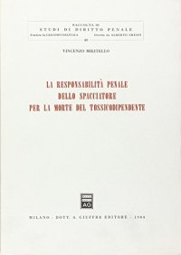 La responsabilità penale dello spacciatore per la morte del tossicodipendente. Con addenda 1992