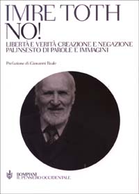 No! Libertà e verità creazione e negazione. Palinsesto di parole e immagini No! Libertà e verità creazione e negazione. Palinsesto di parole e immagini