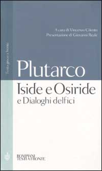 Iside e Osiride e Dialoghi delfici. Testo greco a fronte Iside e Osiride e Dialoghi delfici. Testo greco a fronte
