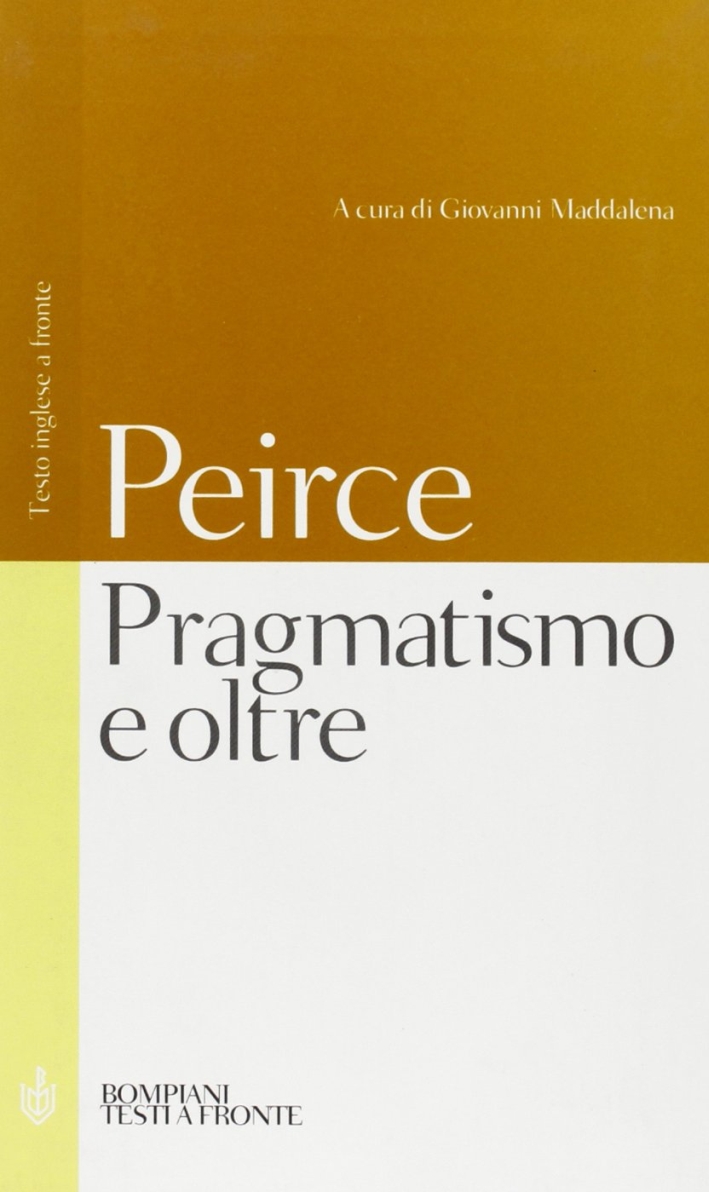 Pragmatismo e oltre. Testo inglese a fronte Pragmatismo e oltre. Testo inglese a fronte