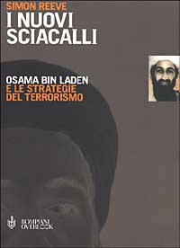 I nuovi sciacalli. Osama bin Laden e le strategie del terrorismo I nuovi sciacalli. Osama bin Laden e le strategie del terrorismo