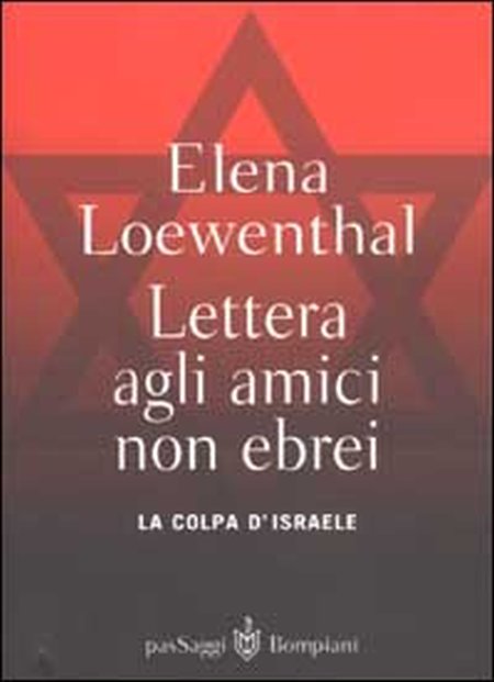 Lettera gli amici non ebrei. La colpa di Israele Lettera gli amici non ebrei. La colpa di Israele