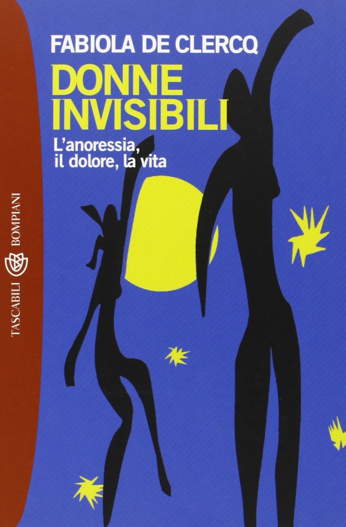 Donne invisibili. L'anoressia, il dolore, la vita Donne invisibili. L'anoressia, il dolore, la vita