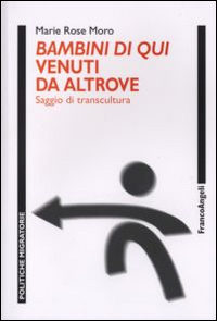 Bambini di qui venuti da altrove. Saggio di etnopsichiatria infantile Bambini di qui venuti da altrove. Saggio di etnopsichiatria infantile